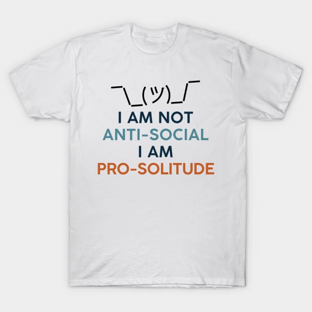 I'm not anti-social I'm pro solitude. Introvert Solitary T-Shirt by alltheprints